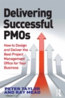 Delivering Successful PMOs : How to Design and Deliver the Best Project Management Office for your Business - eBook
