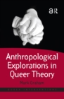 Anthropological Explorations in Queer Theory - eBook