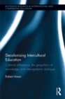 Decolonising Intercultural Education : Colonial differences, the geopolitics of knowledge, and inter-epistemic dialogue - eBook