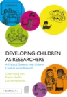 Developing Children as Researchers : A Practical Guide to Help Children Conduct Social Research - eBook