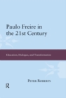 Paulo Freire in the 21st Century : Education, Dialogue, and Transformation - eBook