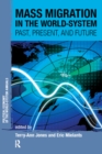 Mass Migration in the World-system : Past, Present, and Future - eBook
