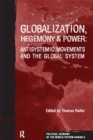 Globalization, Hegemony and Power : Antisystemic Movements and the Global System - eBook