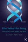Elite White Men Ruling : Who, What, When, Where, and How - eBook