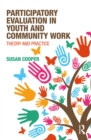 Participatory Evaluation in Youth and Community Work : Theory and Practice - eBook