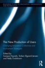 The New Production of Users : Changing Innovation Collectives and Involvement Strategies - eBook