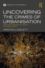 Uncovering the Crimes of Urbanisation : Researching Corruption, Violence and Urban Conflict - eBook