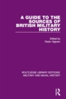 A Guide to the Sources of British Military History - eBook
