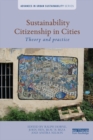 Sustainability Citizenship in Cities : Theory and practice - eBook