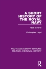 A Short History of the Royal Navy : 1805-1918 - eBook