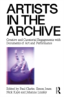 Artists in the Archive : Creative and Curatorial Engagements with Documents of Art and Performance - eBook