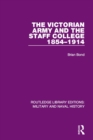 The Victorian Army and the Staff College 1854-1914 - eBook