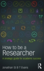 How to Be a Researcher : A strategic guide for academic success - eBook