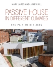 Passive House in Different Climates : The Path to Net Zero - eBook