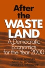 After the Waste Land : Democratic Economics for the Year 2000 - eBook
