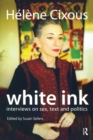 White Ink : Interviews on Sex, Text and Politics - eBook