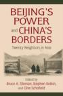 Beijing's Power and China's Borders : Twenty Neighbors in Asia - eBook