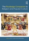 The Routledge Companion to Religion and Popular Culture - eBook