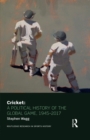 Cricket: A Political History of the Global Game, 1945-2017 - eBook