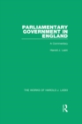 Parliamentary Government in England (Works of Harold J. Laski) : A Commentary - eBook