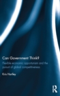 Can Government Think? : Flexible economic opportunism and the pursuit of global competitiveness - eBook