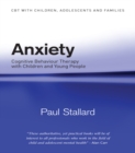 Anxiety : Cognitive Behaviour Therapy with Children and Young People - eBook
