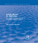 Look Back in Gender (Routledge Revivals) : Sexuality and the Family in Post-War British Drama - eBook