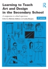 Learning to Teach Art and Design in the Secondary School : A companion to school experience - eBook