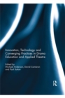 Innovation, Technology and Converging Practices in Drama Education and Applied Theatre - eBook