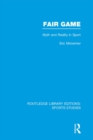 Fair Game (RLE Sports Studies) : Myth and Reality in Sport - eBook