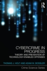 Cybercrime in Progress : Theory and prevention of technology-enabled offenses - eBook