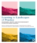 Learning in Landscapes of Practice : Boundaries, identity, and knowledgeability in practice-based learning - eBook