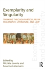 Exemplarity and Singularity : Thinking through Particulars in Philosophy, Literature, and Law - eBook