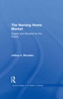 The Nursing Home Market : Supply and Demand for the Elderly - eBook