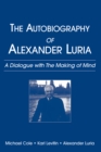 The Autobiography of Alexander Luria : A Dialogue with The Making of Mind - eBook