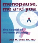 Menopause, Me and You : The Sound of Women Pausing - eBook