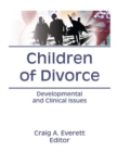 Children of Divorce : Developmental and Clinical Issues - eBook
