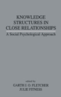 Knowledge Structures in Close Relationships : A Social Psychological Approach - eBook