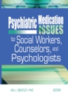 Psychiatric Medication Issues for Social Workers, Counselors, and Psychologists - eBook