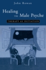 Healing the Male Psyche : Therapy as Initiation - eBook
