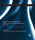 Landscapes of Specific Literacies in Contemporary Society : Exploring a social model of literacy - eBook