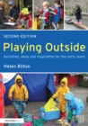 Playing Outside : Activities, ideas and inspiration for the early years - eBook