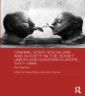 Cinema, State Socialism and Society in the Soviet Union and Eastern Europe, 1917-1989 : Re-Visions - eBook