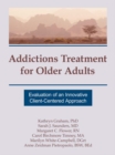 Addictions Treatment for Older Adults : Evaluation of an Innovative Client-Centered Approach - eBook