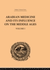 Arabian Medicine and its Influence on the Middle Ages: Volume I - eBook