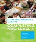 A Teaching Assistant's Guide to Completing NVQ Level 3 : Supporting Teaching and Learning in Schools - eBook