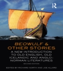 Beowulf and Other Stories : A New Introduction to Old English, Old Icelandic and Anglo-Norman Literatures - eBook