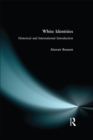 White Identities : An Historical & International Introduction - eBook