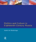 Politics and Culture in Eighteenth-Century Russia : Collected Essays by Isabel de Madariaga - eBook