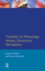 Frontiers of Phonology : Atoms, Structures and Derivations - eBook